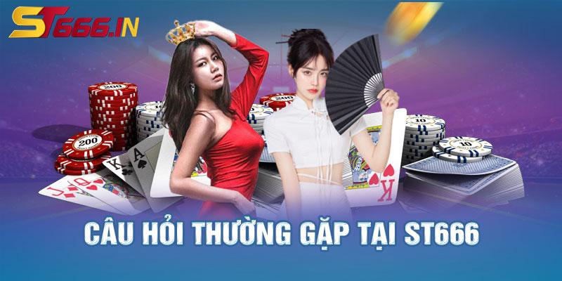 Câu hỏi thường gặp ST666