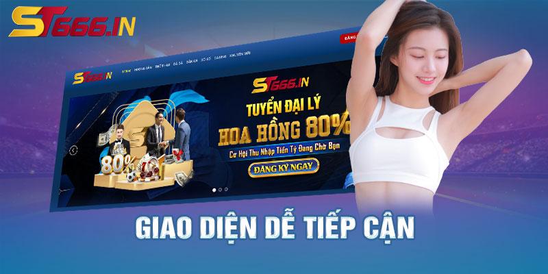 Giao diện dễ tiếp cận của nhà cái ST666